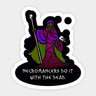 Necromancers Do It... Sticker